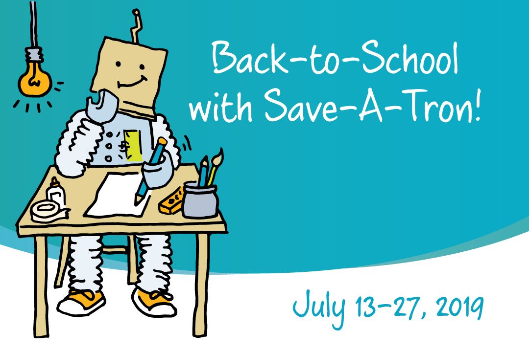 Back to school with Save a Tron from July 13 to 17.